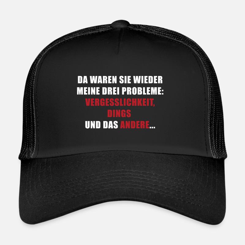 Drei Probleme: Vergesslichkeit, Dings, das andere - Trucker Cap - Schwarz/Schwarz
