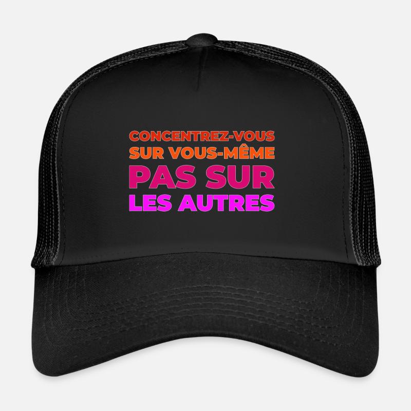 Concentrez vous sur vous meme Casquette trucker 
