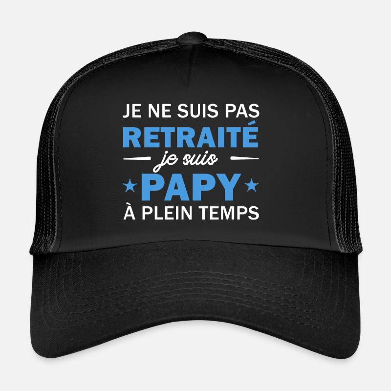 je ne suis pas retraité je suis papy à plein temps Casquette trucker 
