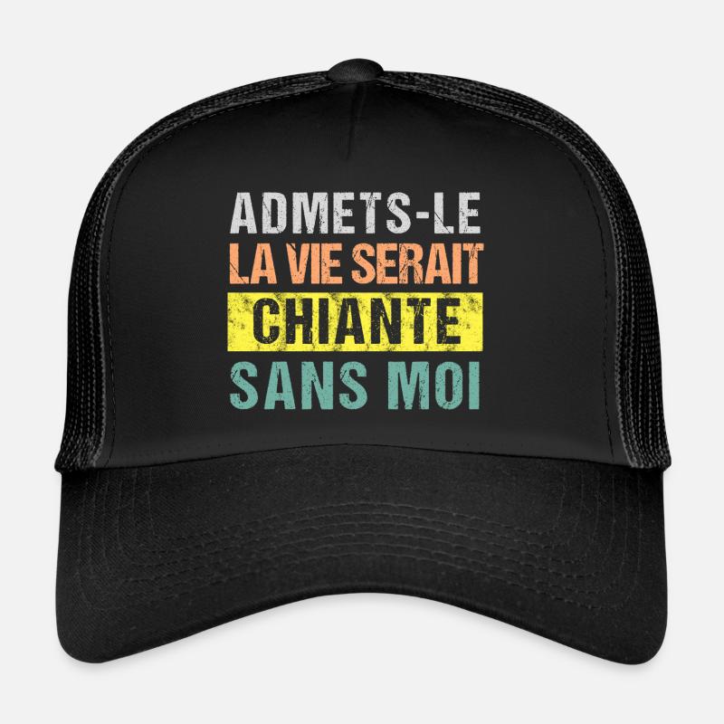 La vie serait plus chiante sans moi humour cadeau - Casquette trucker  - noir/noir