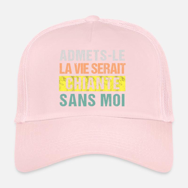 La vie serait plus chiante sans moi humour cadeau Casquette trucker 