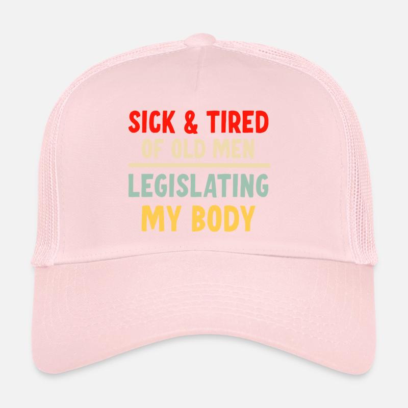 Malade et fatigué des vieillards légiférant sur mon corps Casquette trucker 