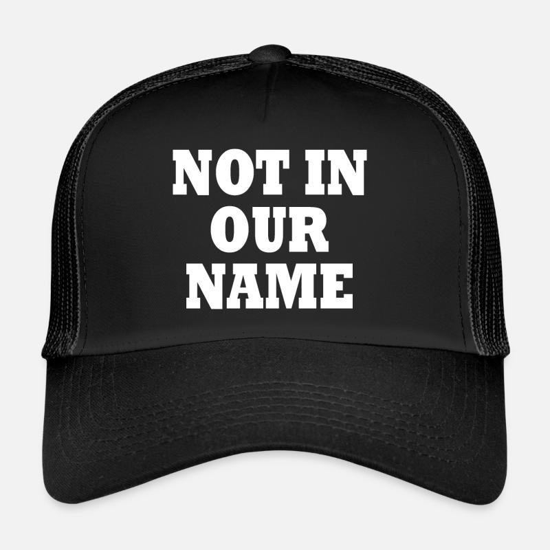 Not in our name - Trucker Cap - Schwarz/Schwarz