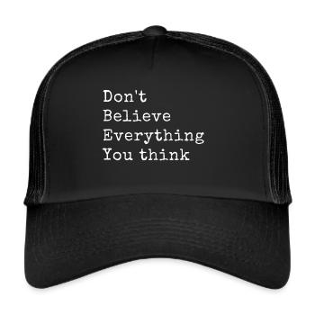 Don't believe everything you think - Trucker Cap - Schwarz/Schwarz - Vorne