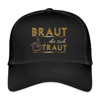 BRAUT die sich Traut... - Trucker Cap - Schwarz/Schwarz - Vorne