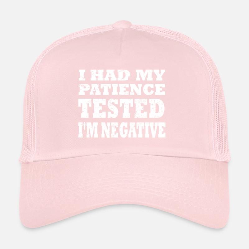 Patience Tested Negative funny saying gift Trucker Cap