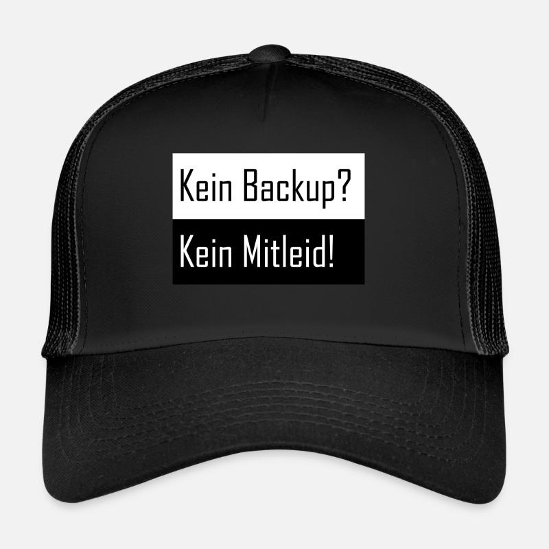 Kein Backup kein Mitleid - Trucker Cap - Schwarz/Schwarz
