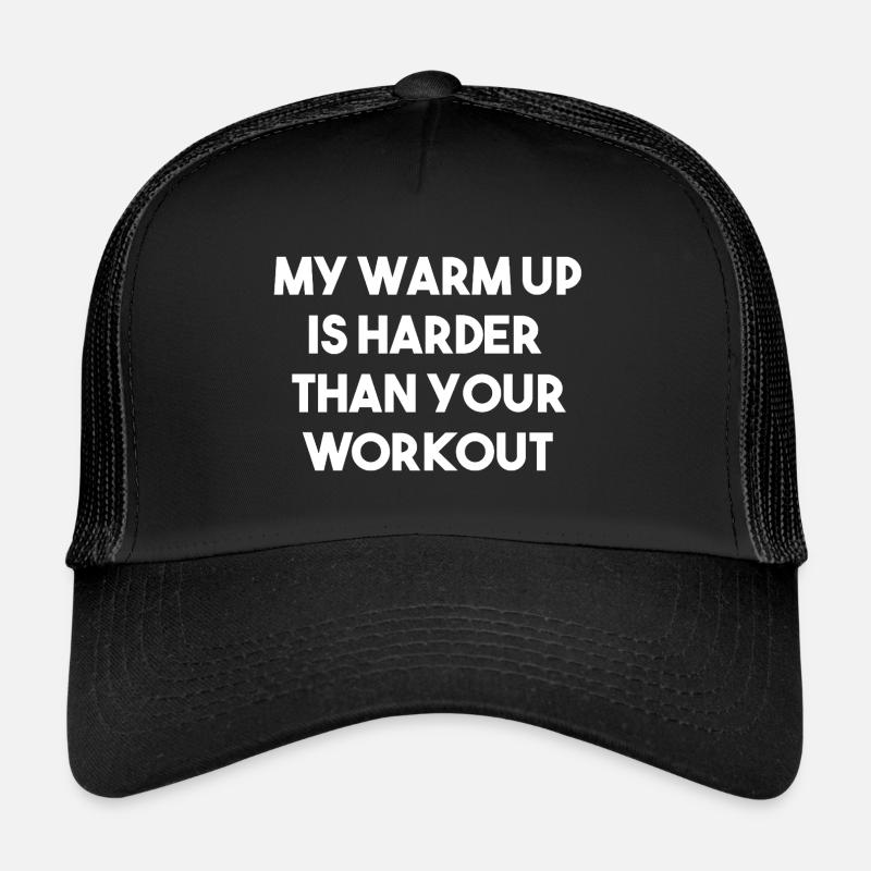 My Warm Up is your Workout Spruch Trucker Cap