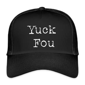 Yuck Fou - Funshirt - Trucker Cap - Schwarz/Schwarz - Vorne