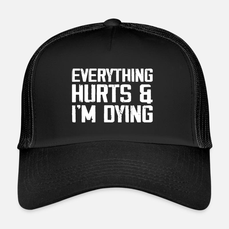 Everything Hurts & I'm Dying Casquette trucker 