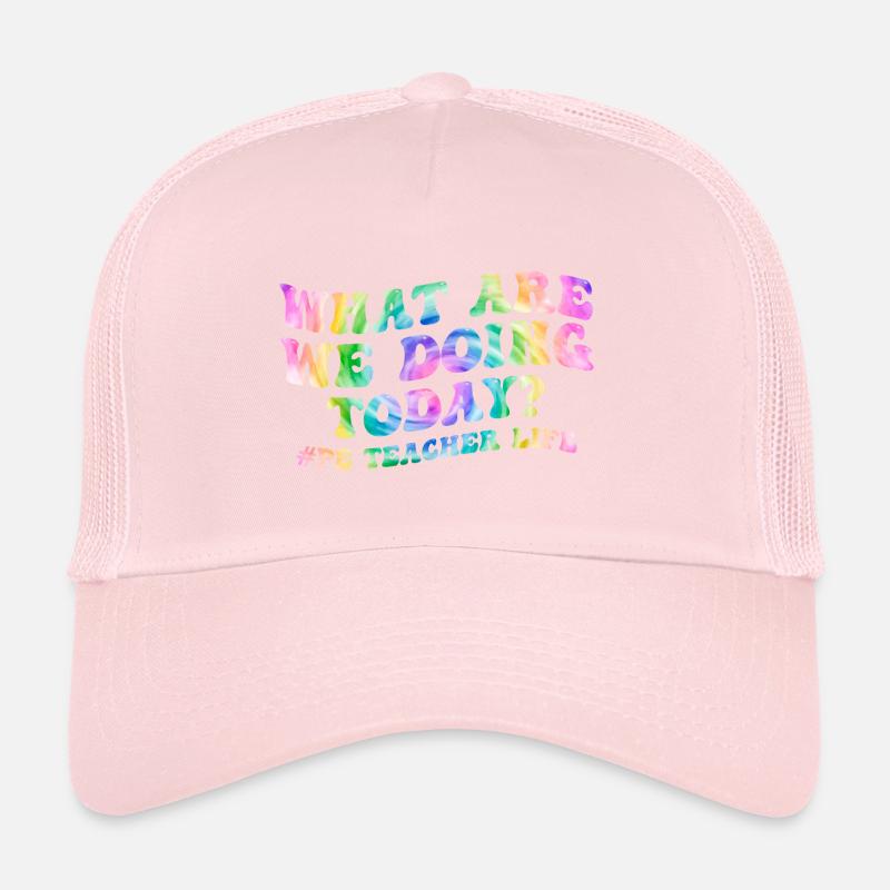 What Are We Doing Today - PE Teacher Life Tie Dye Casquette trucker 
