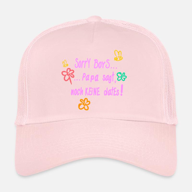 Sorry boys, but dad says no dates yet! Trucker Cap