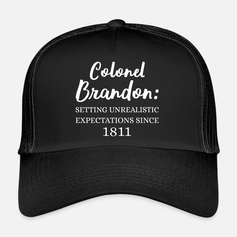 Colonel Brandon: Setting Unrealistic Expectations Trucker Cap