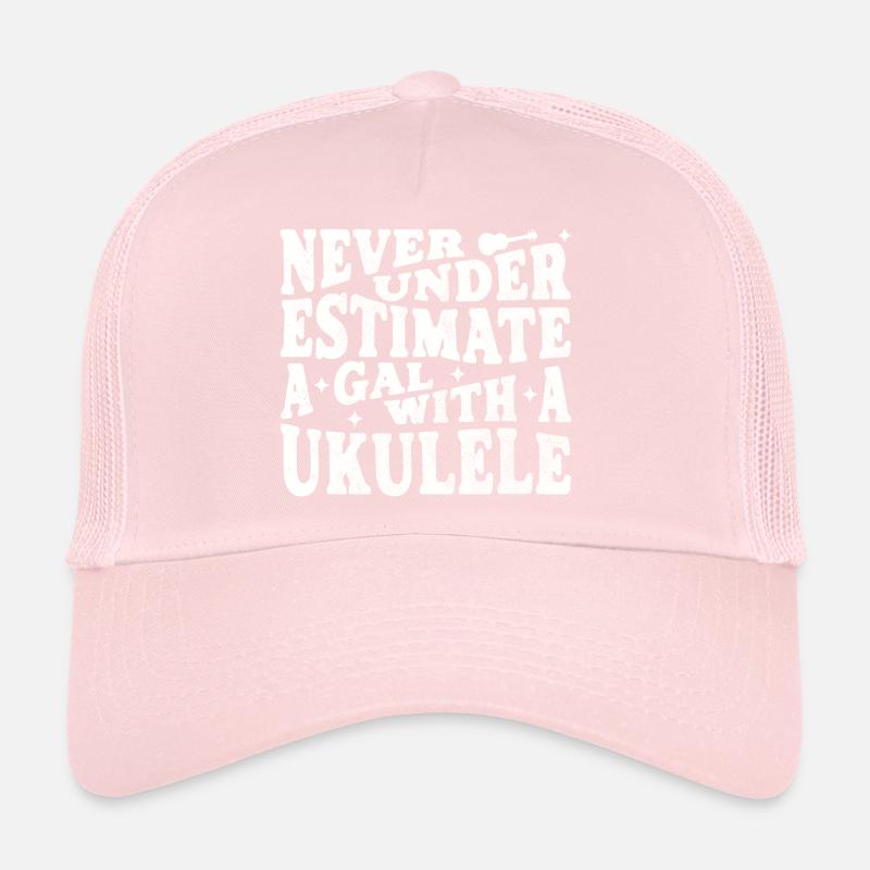 Never underestimate a Gal with a Ukulele Trucker Cap