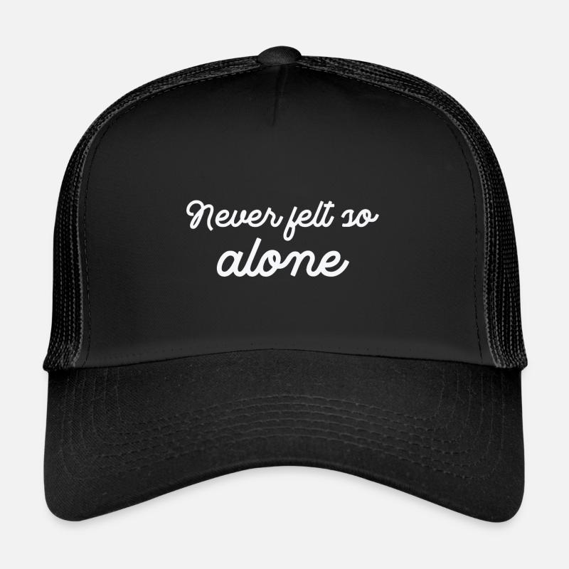 Ich habe mich noch nie so einsam gefühlt Trucker Cap