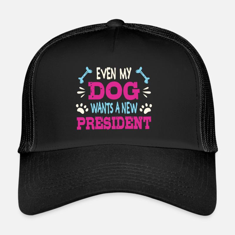 Sogar mein Hund möchte einen neuen Präsidenten Trucker Cap