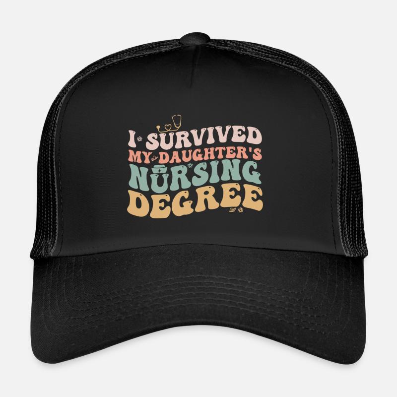 I Survived My Daughters Nursing Degree Nursing Mom Trucker Cap