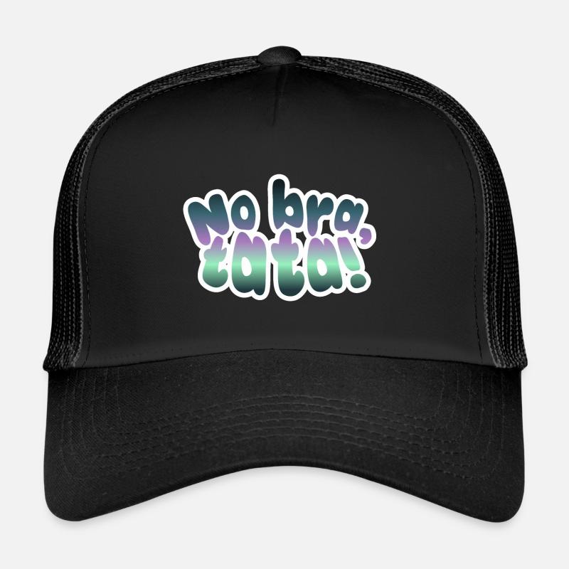 Pas de soutien-gorge, tata ! Casquette trucker 
