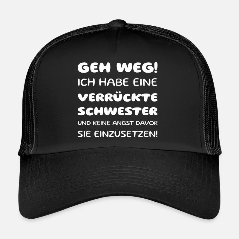 Verrückte Schwester, keine Angst sie einzusetzen! - Trucker Cap - Schwarz/Schwarz