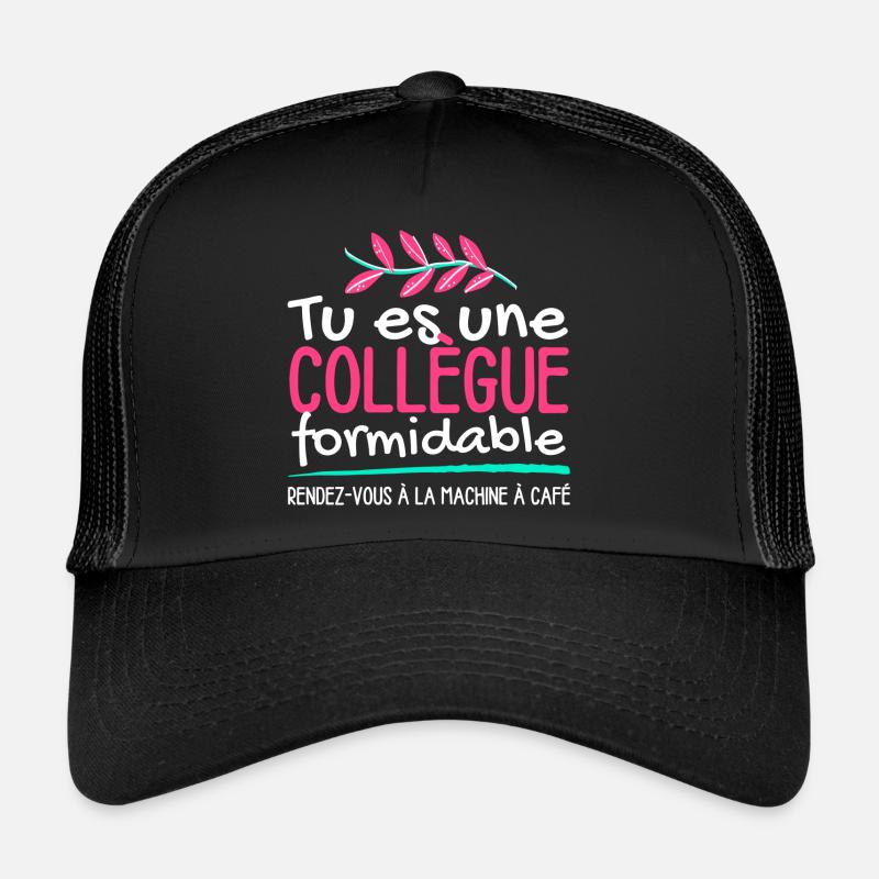 Tu es une collègue formidable Casquette trucker 