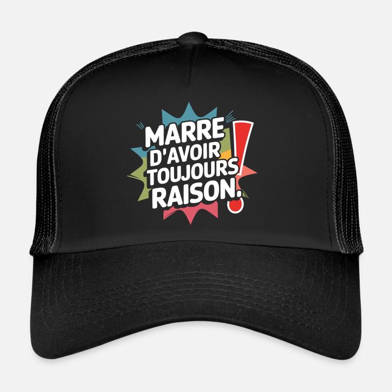 Marre d'avoir raison Casquette trucker 