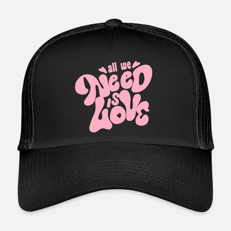 All we need is love Trucker Cap
