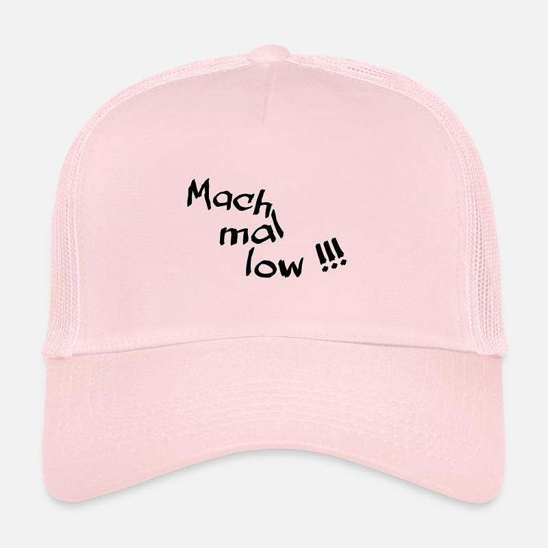 Mach mal low Trucker Cap