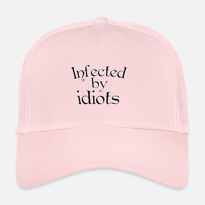 Infected by idiots Trucker Cap
