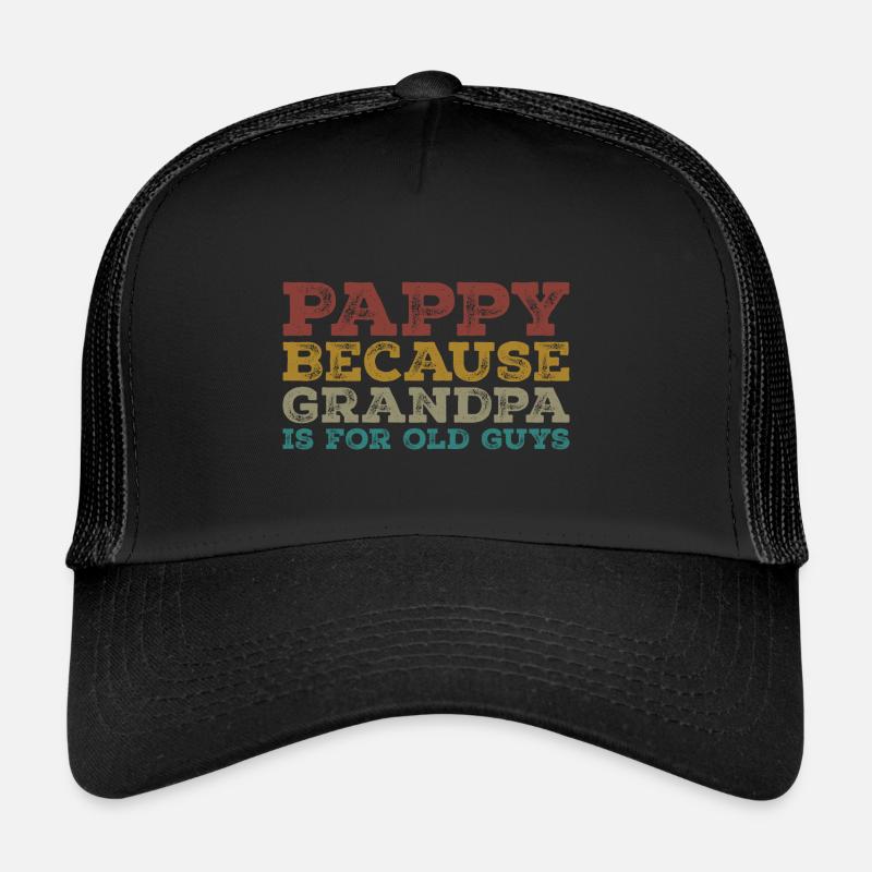 Pappy because grandpa is for old guys Trucker Cap