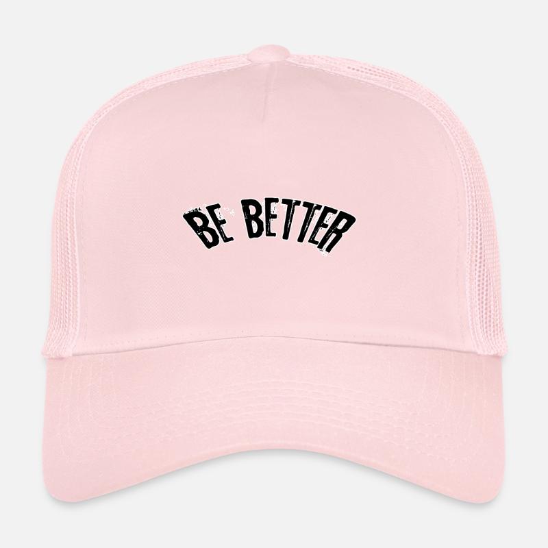 Be better Trucker Cap