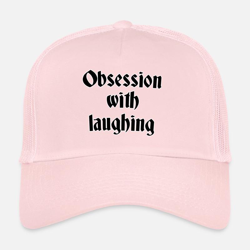 Obsession with laughing Trucker Cap