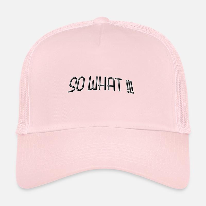 So what Trucker Cap