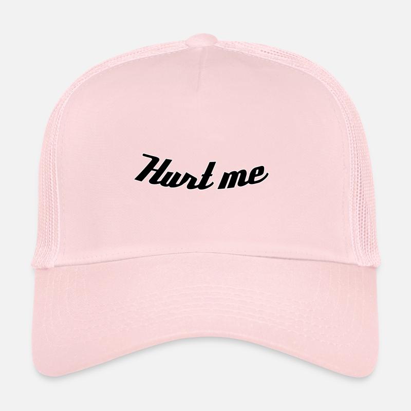 Hurt me Trucker Cap