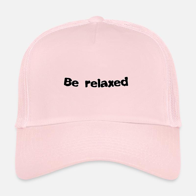 Be relaxed Trucker Cap