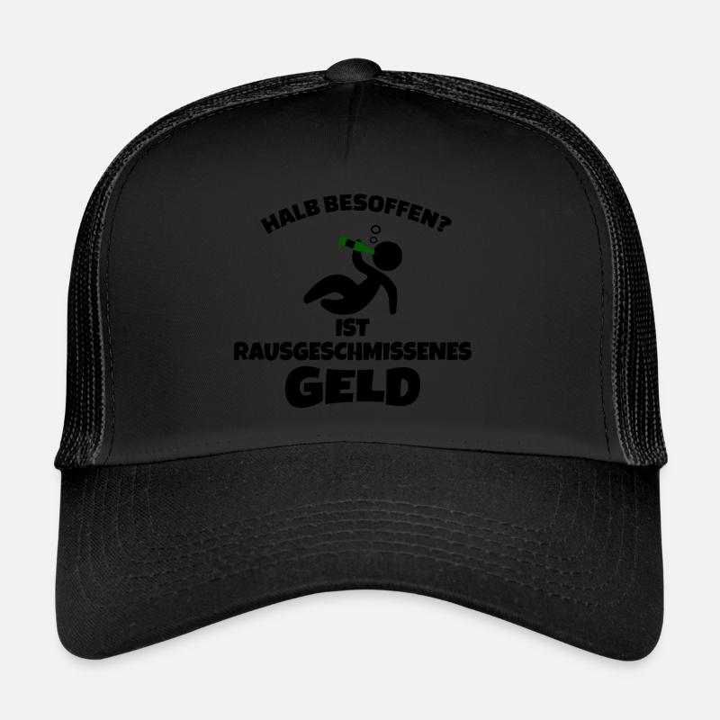 Half drunk is thrown out money Trucker Cap