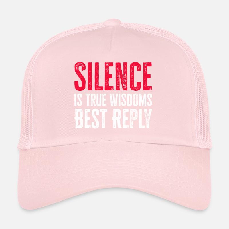Silence is True Wisdoms Best Reply Trucker Cap