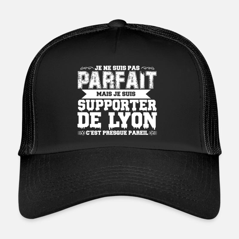 Je ne suis pas parfait mais je supporte Lyon Casquette trucker 