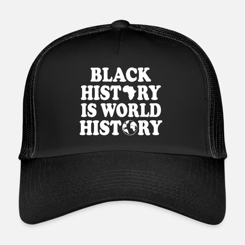 Black history is world history Trucker Cap
