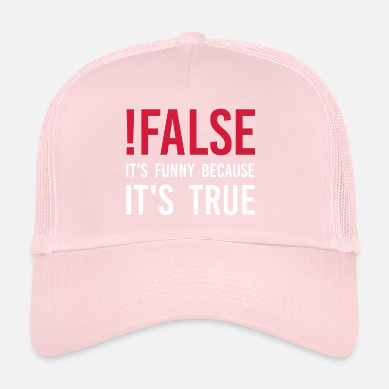 !false – It’s funny because it’s true Trucker Cap