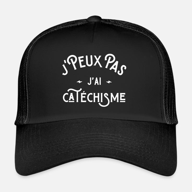 je peux pas j'ai catéchisme idée cadeau humour - Casquette trucker  - noir/noir