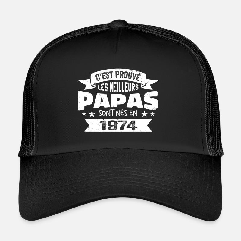 C'est Prouvé Les Meilleurs Papas Sont Nés En 1974 Casquette trucker 