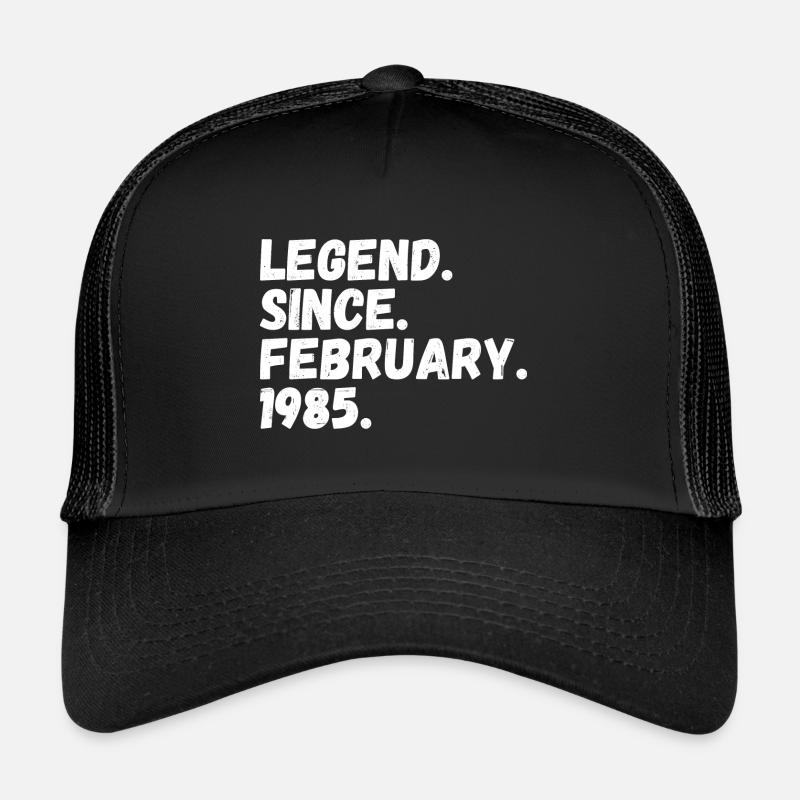 Legend Since February 1985 Trucker Cap