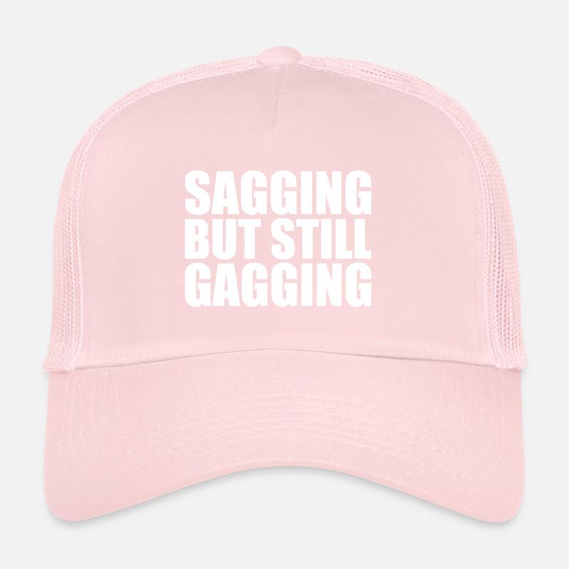 sagging but still gagging Trucker Cap