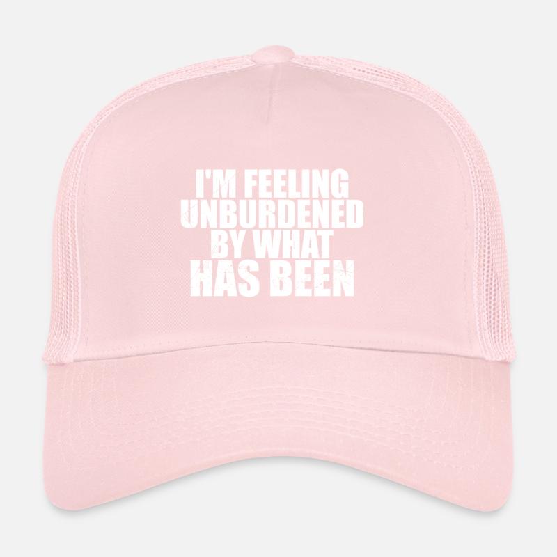 i'm feeling unburdened by what has been Casquette trucker 