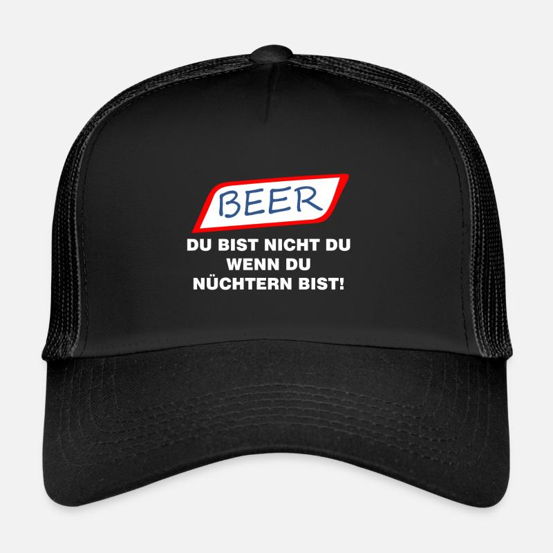 BEER; DU BIST NICHT DU WENN DU NUECHTERN BIST Trucker Cap