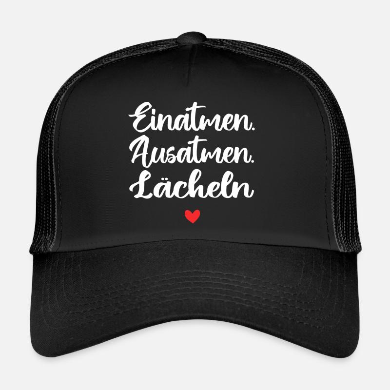 Einatmen. Ausatmen. Lächeln - Trucker Cap - Schwarz/Schwarz
