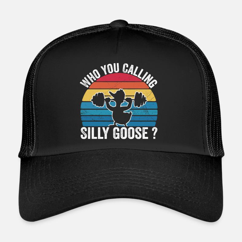 Who You Calling Silly Goose | Funny Gym Meme Trucker Cap