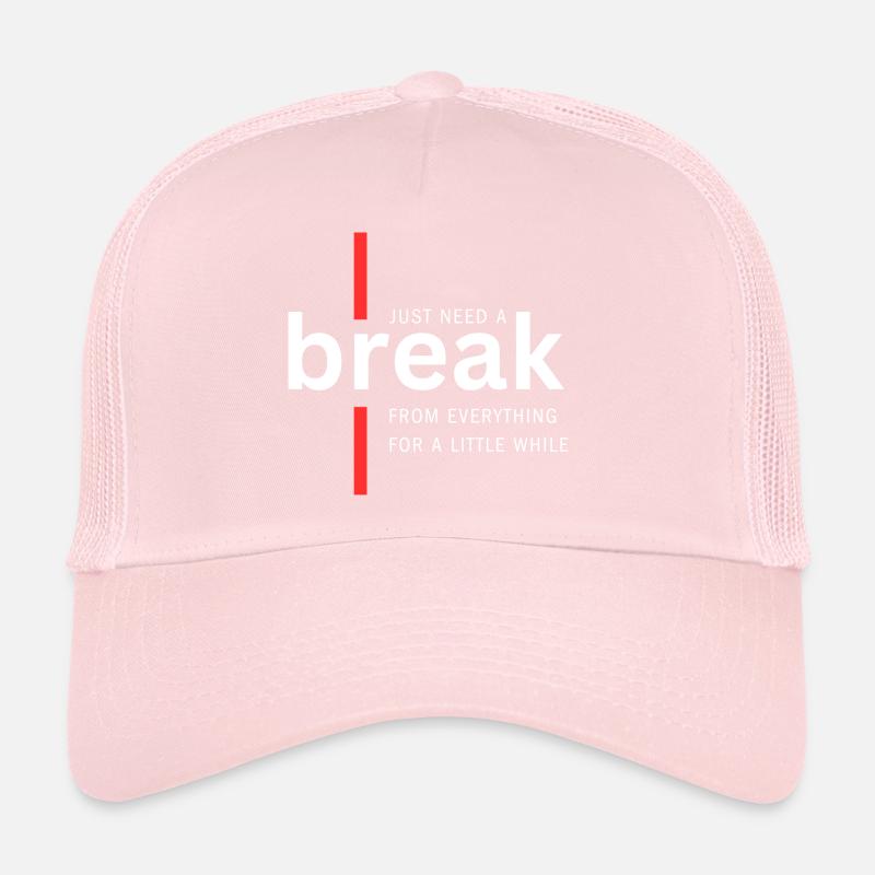 Just need a break from everything Trucker Cap