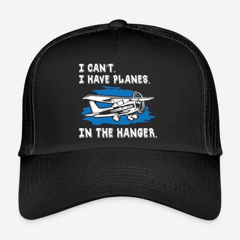 pilot i can t i have planes in the hanger Trucker Cap