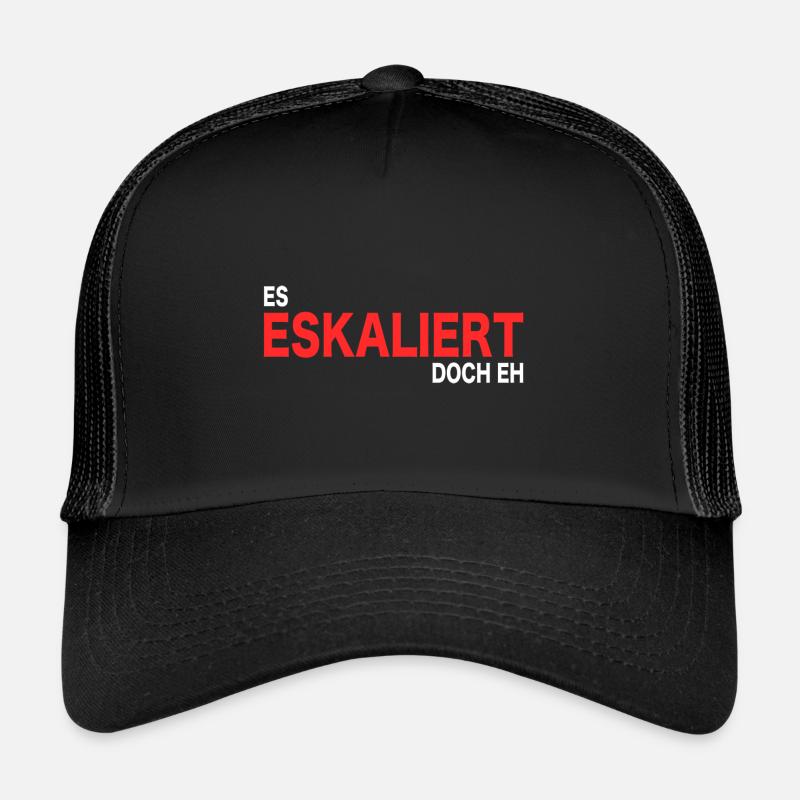 Es eskaliert doch eh Trucker Cap